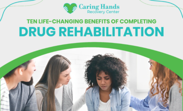 TEN LIFE-CHANGING BENEFITS OF COMPLETING DRUG REHABILITATION